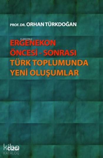 Ergenekon Öncesi Sonrası Türk Toplumunda Yeni Oluşumlar - Orhan Türkdoğan
