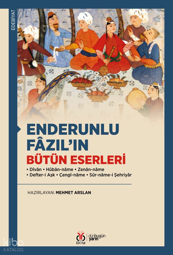 Enderunlu Fâzıl'ın Bütün Eserleri - Enderunlu Fazıl