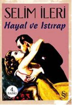 Hayal ve Istırap - Selim İleri