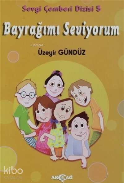 Bayrağımı Seviyorum - Sevgi Çemberi Dizisi 5 - Üzeyir Gündüz