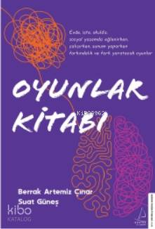 Oyunlar Kitabı - Evde, İşte, Okulda, Sosyal Yaşamda - Suat Güneş, Berrak Artemiz Çınar