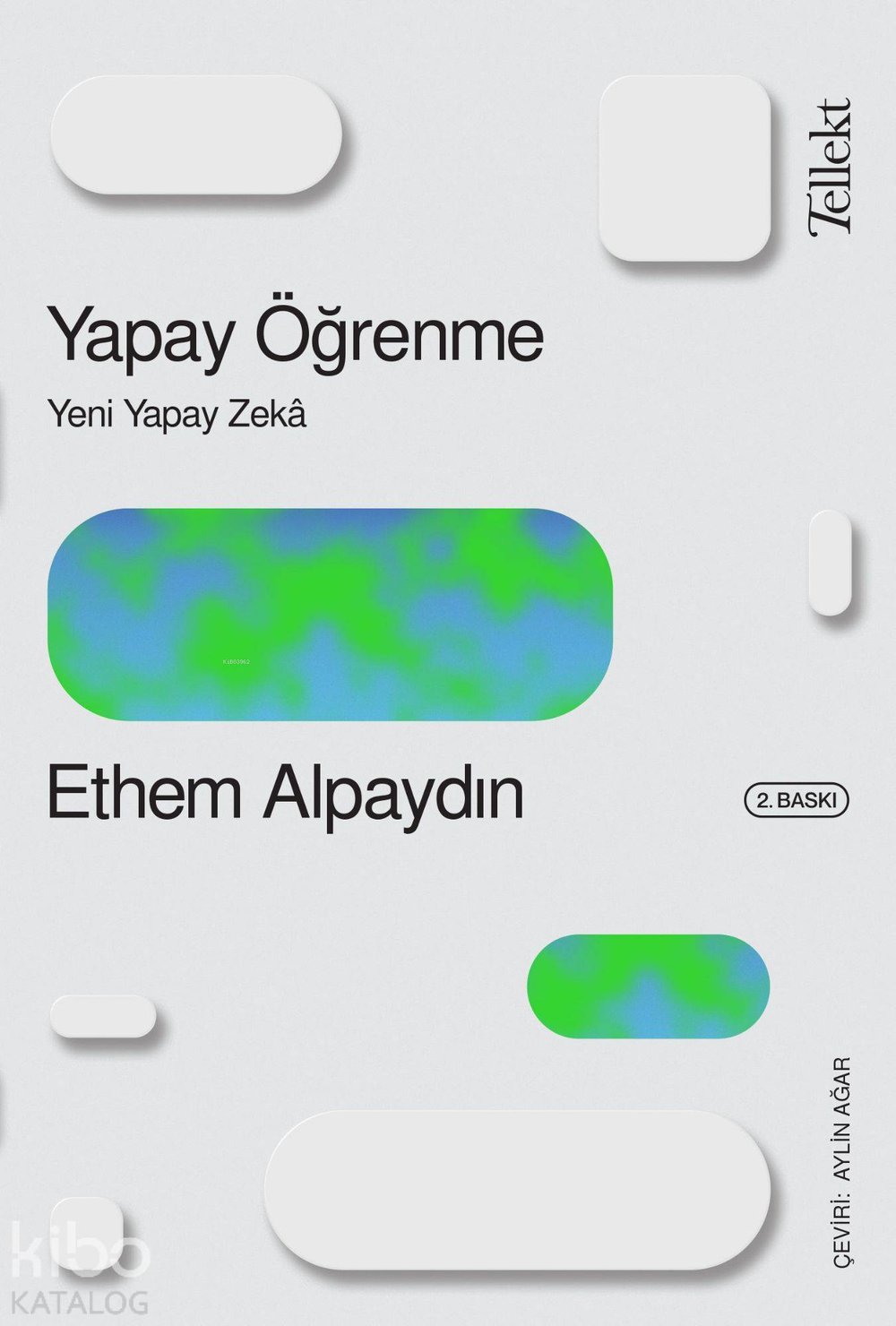 Yapay Öğrenme: Yeni Yapay Zeka - Ethem Alpaydın