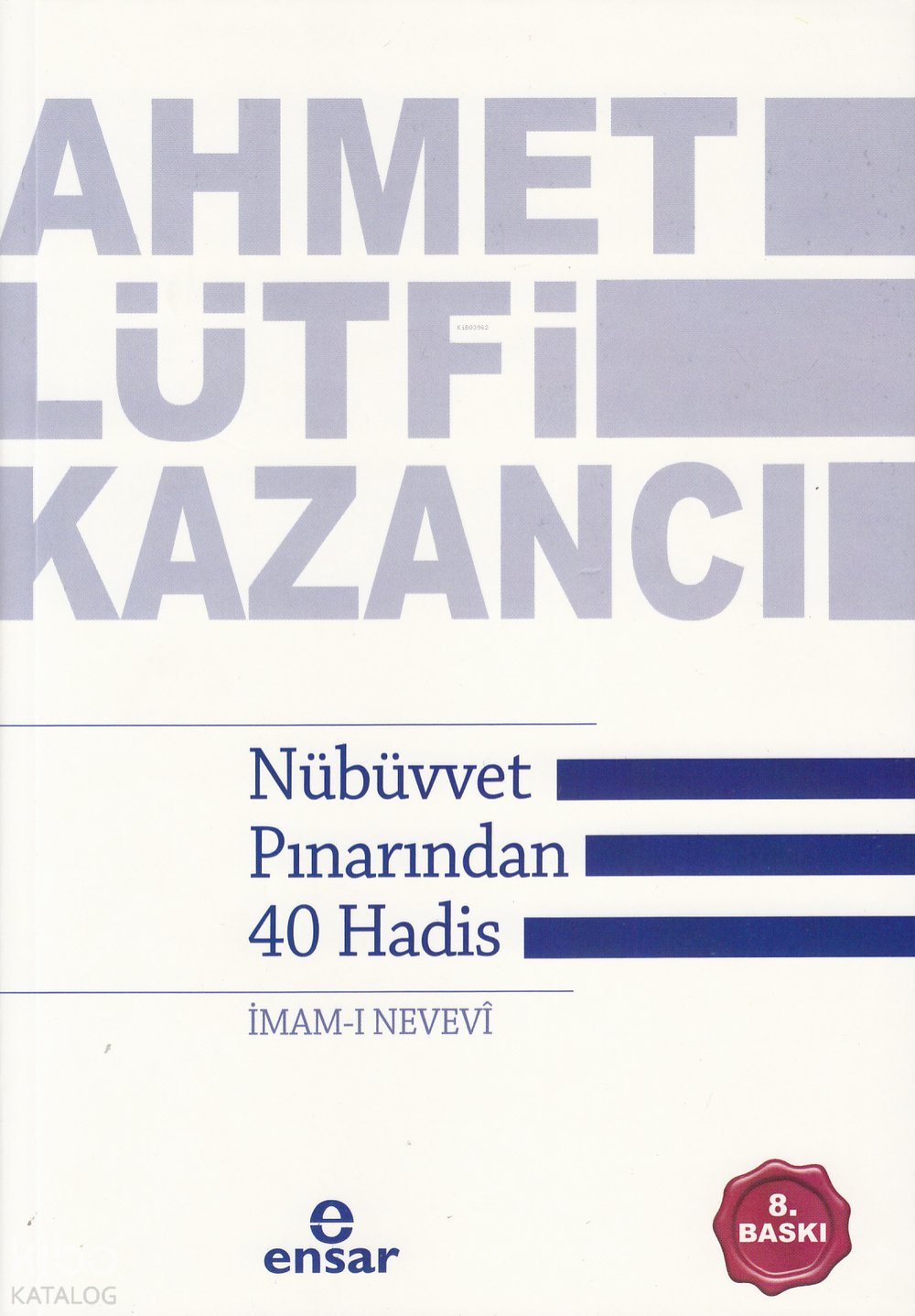 Nübüvvet Pınarından 40 Hadis - Ahmet Lütfi Kazancı