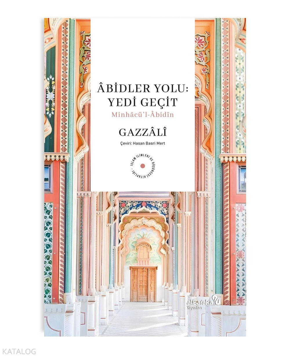 Abidler Yolu: Yedi Geçit-Minhacu'l-Abidin - Ebû Hâmid el-Gazzâlî
