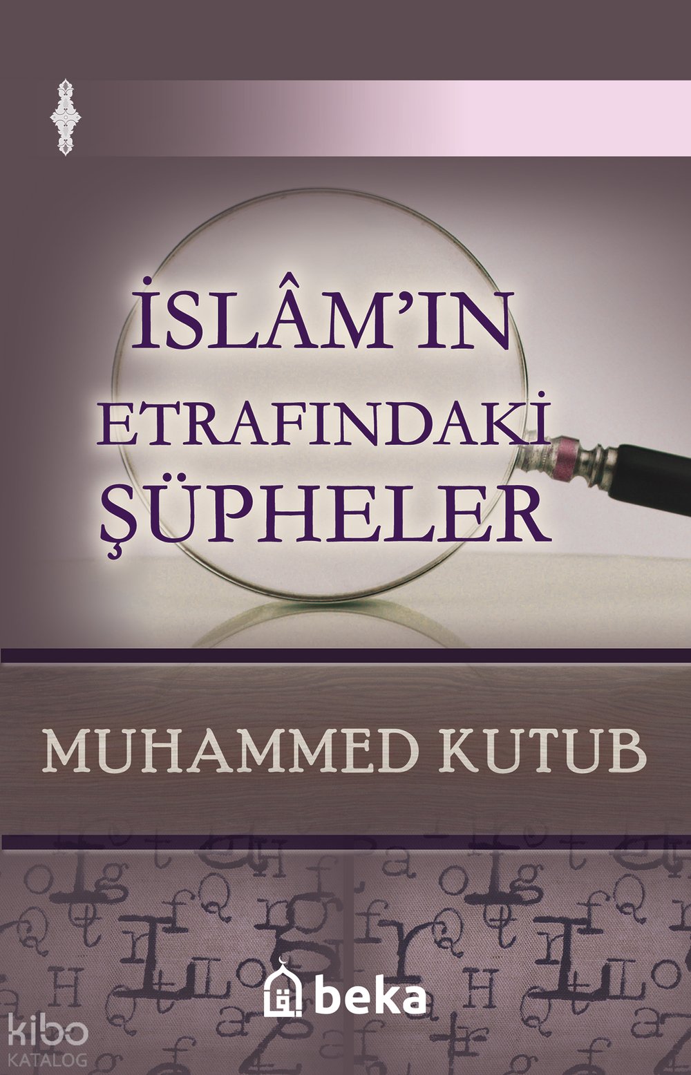 İslam'ın Etrafındaki Şüpheler - Muhammed Kutub