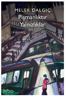 Pişmanlıktır Yalnızlıklar - Melek Dalgıç