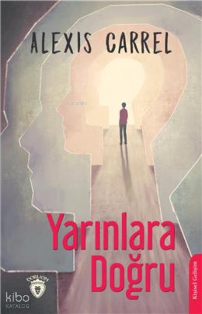 Yarınlara Doğru - Alexis Carrel