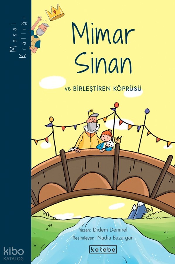 Masal Krallığı - Mimar Sinan ve Birleştiren Köprüsü - Didem Demirel