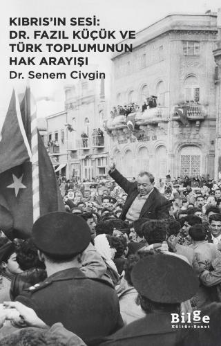 Kıbrıs’ın Sesi: Dr. Fazıl Küçük ve Türk Toplumunun Hak Arayışı