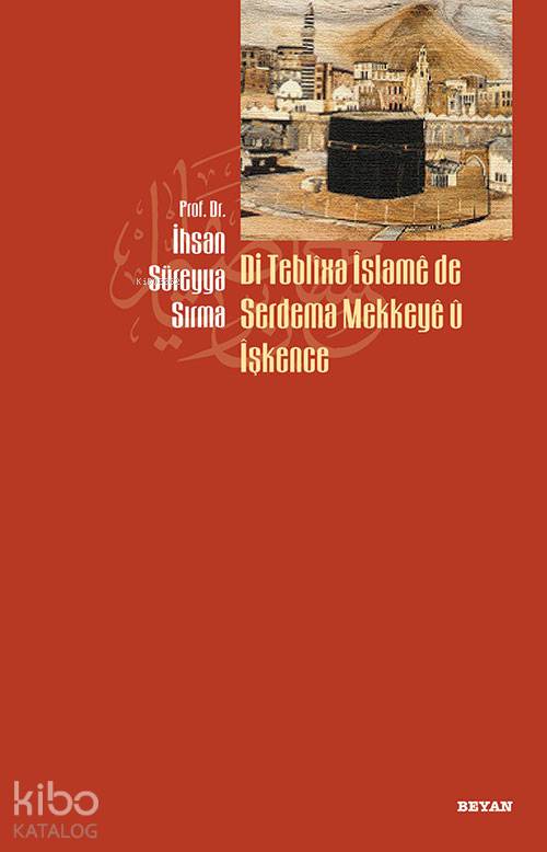 Di Teblixa İslame de Serdema Mekkeye u İşkence - İhsan Süreyya Sırma