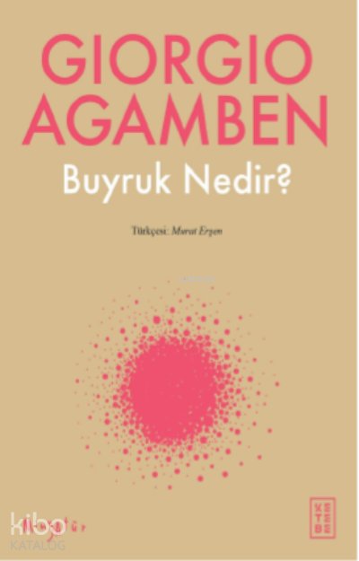 Buyruk Nedir? - Giorgio Agamben