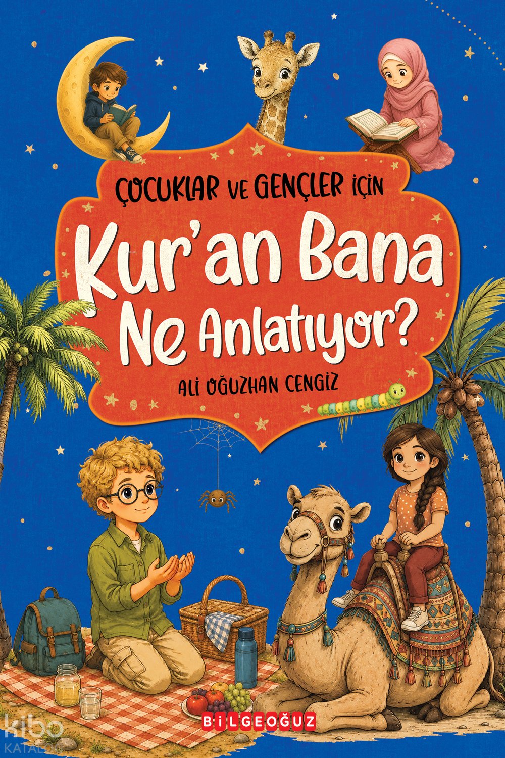 Çocuklar ve Gençler için Kur'an Bana Ne Anlatıyor? - Ali Oğuzhan Cengiz