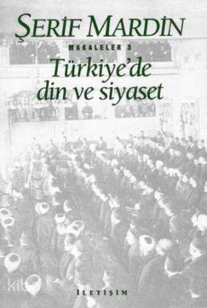 Türkiye'de Din ve Siyaset - Şerif Mardin