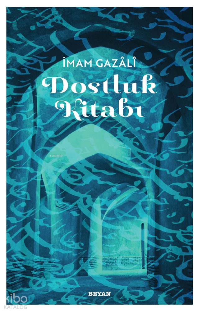 Dostluk Kitabı - İmam Gazali