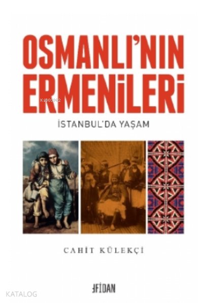 Osmanlı’nın Ermenileri - Cahit Külekçi