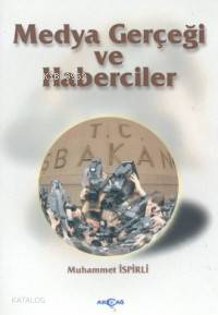 Medya Gerçeği ve Haberciler - Muhammet İspirli
