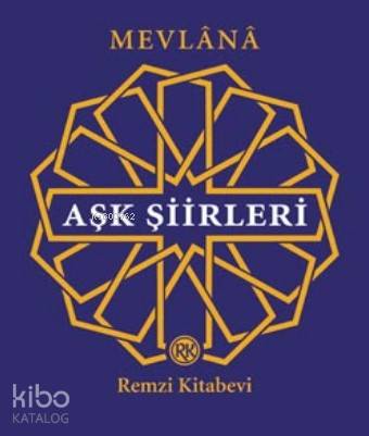 Aşk Şiirleri - Mevlana Celaleddin Rumi