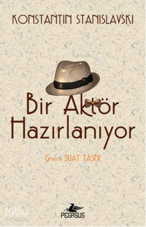 Bir Aktör Hazırlanıyor - Konstantin S. Stanislavski