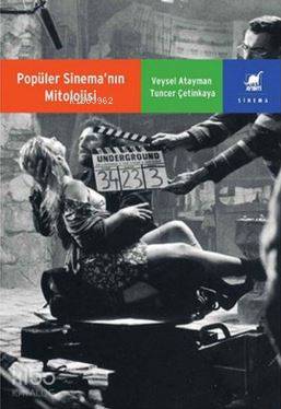 Popüler Sinemanın Mitolojisi - Veysel Atayman, Tuncer Çetinkaya
