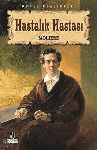 Hastalık Hastası - Moliere (Jean-Baptiste Poquelin)