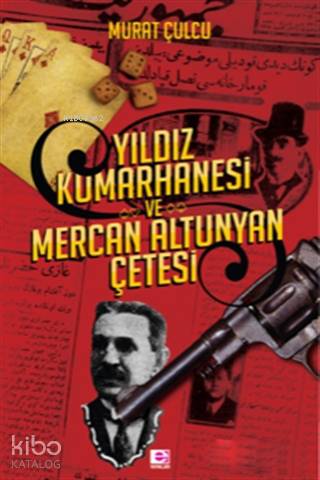 Yıldız Kumarhanesi ve Mercan Altunyan Çetesi - Murat Çulcu