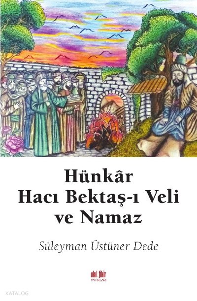 Hünkar Hacı Bektaş-i Veli Ve Namaz