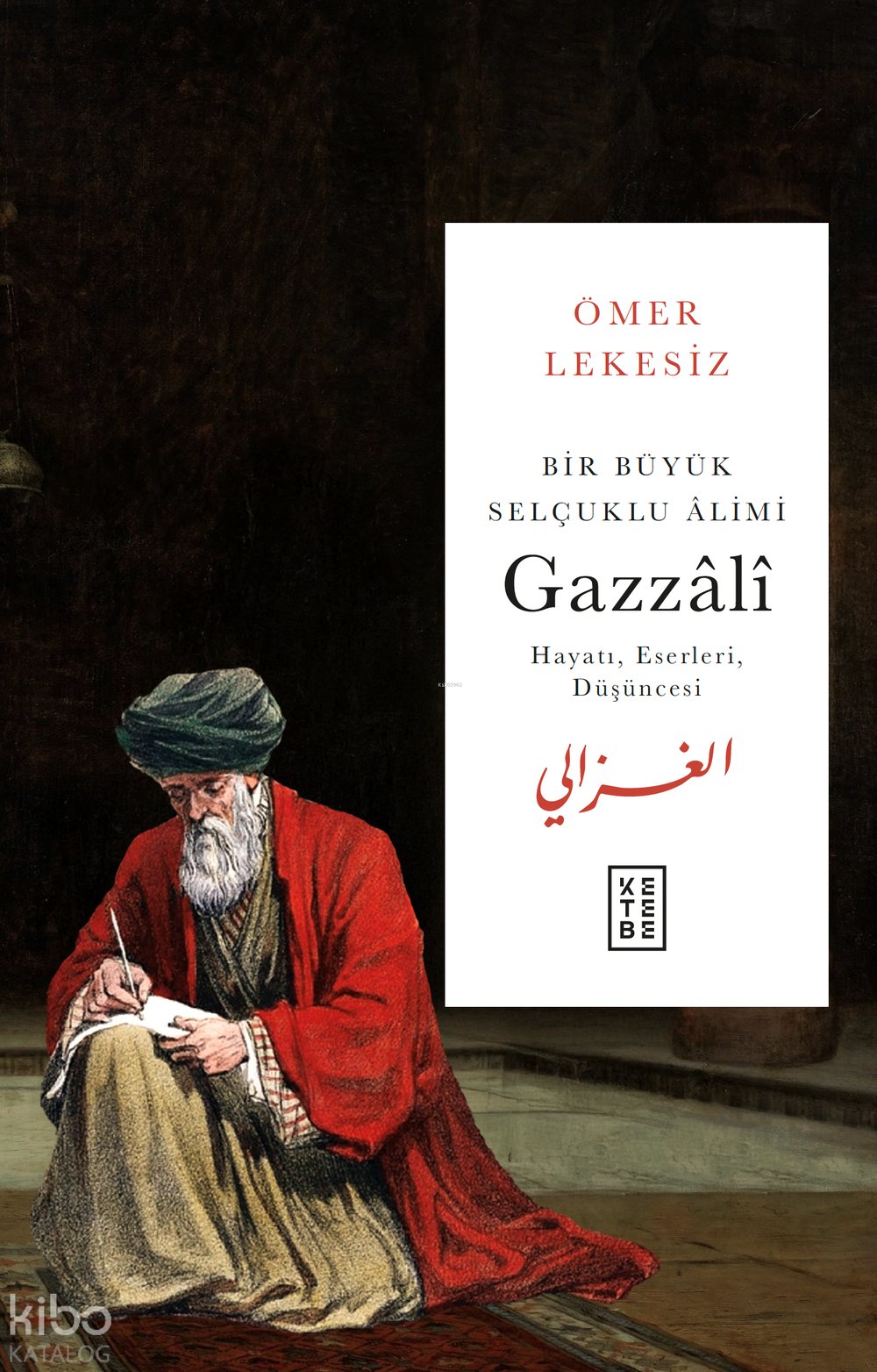 Bir Büyük Selçuklu Âlimi : Gazzâlî - Ömer Lekesiz