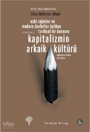 Kapitalizmin Arkaik Kültürü - Ellen Meiksins Wood