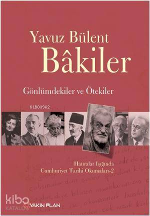 Gönlümdekiler ve Ötekiler - Yavuz Bülent Bakiler