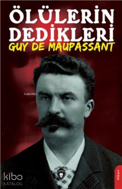 Ölülerin Dedikleri - Guy De Maupassant