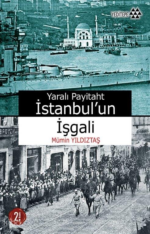 Yaralı Payitaht İstanbul'un İşgali - Mümin Yıldıztaş