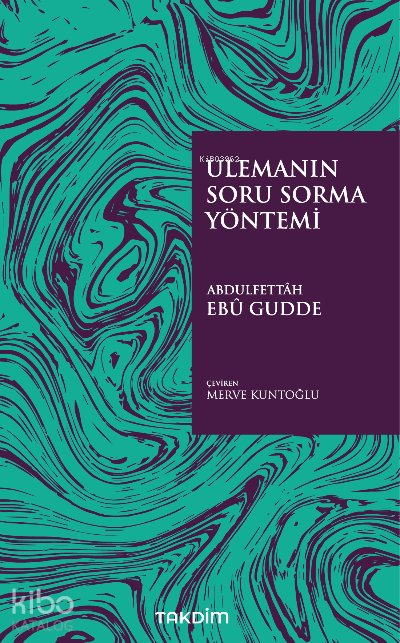 Ulemanın Soru Sorma Yöntemi - Abdulfettah Ebu Gudde