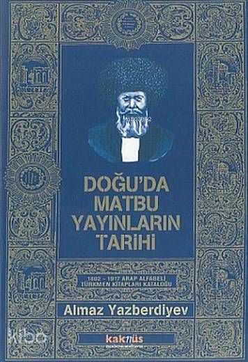Doğu'da Matbu Yayınları Tarihi - Almaz Yazberdiyev