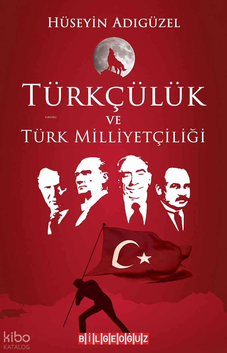 Türkçülük ve Türk Milliyetçiliği - Hüseyin Adıgüzel