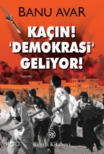 Kaçın! Demokrasi Geliyor! - Banu Avar
