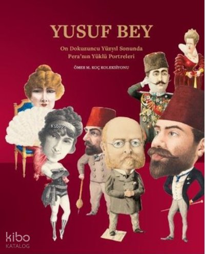 Yusuf Bey: On Dokuzuncu Yüzyıl Sonunda Peranın Yüklü Portreleri
