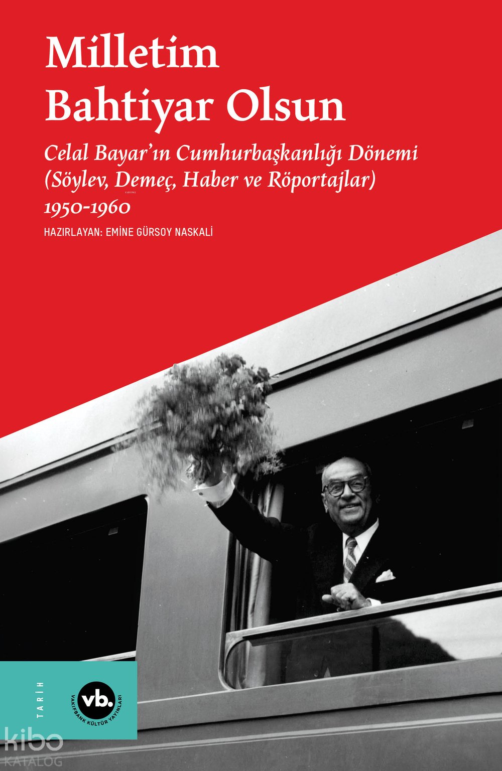 Milletim Bahtiyar Olsun - Celal Bayar’ın Cumhurbaşkanlığı Dönemi (Ciltli)