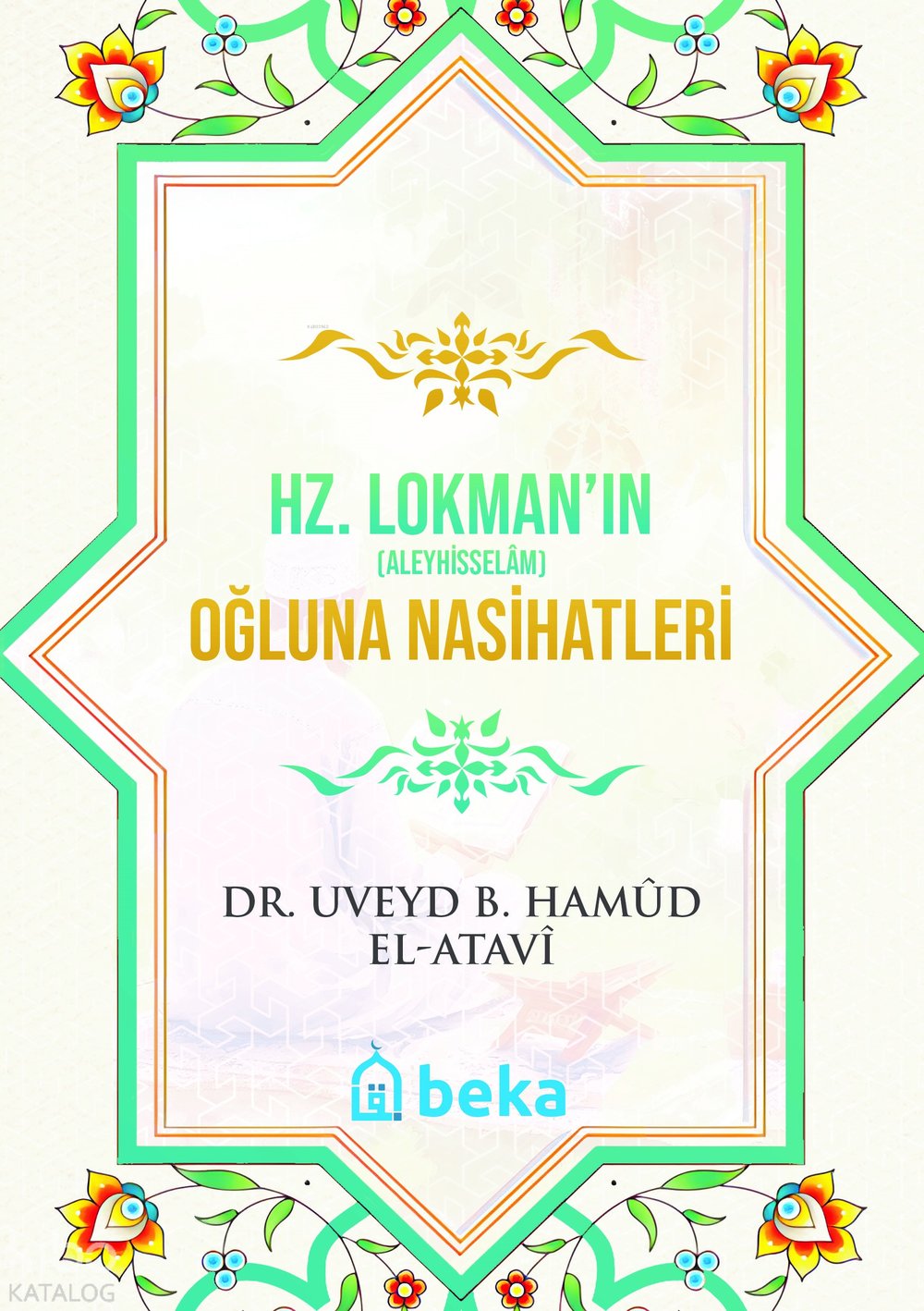 Hz. Lokman Aleyhisselamın Oğluna Nasihatleri