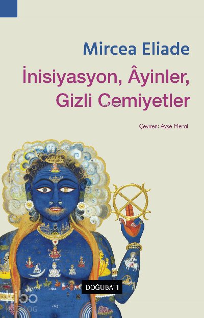 İnisiyasyon, Âyinler, Gizli Cemiyetler - Mircea Eliade