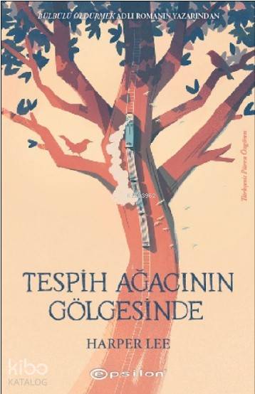 Tespih Ağacının Gölgesinde - Nelle Harper Lee