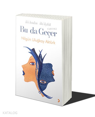 Bu da Geçer İki Kadın İki Öykü - Nilgün Uluğkay Aktürk