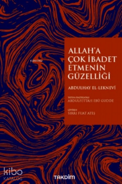 Allah'a İbadet Etmenin Güzelliği - Abdulhay El-Leknevi