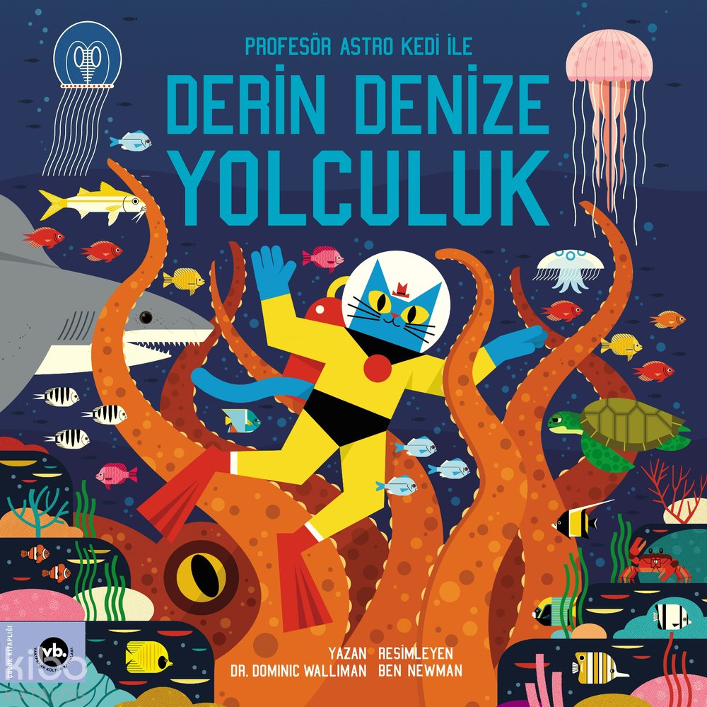 Profesör Astro Kedi ile Derin Denize Yolculuk - Dominic Walliman