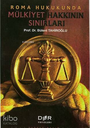 Roma Hukukunda Mülkiyet Hakkının Sınırları - Bülent Tahiroğlu