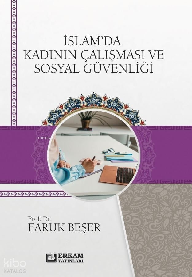 İslam'da Kadının Çalışması Ve Sosyal Güvenliği - Faruk Beşer