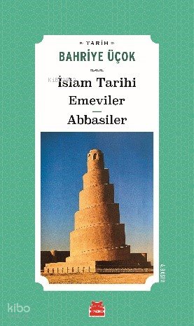 İslam Tarihi Emeviler Abbasiler - Bahriye Üçok