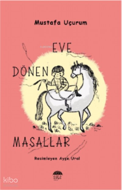 Eve Dönen Masallar - Mustafa Uçurum