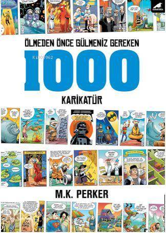 Ölmeden Önce Gülmemiz Gereken 1000 Karikatür - M.K. Perker