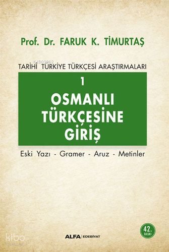 Osmanlı Türkçesi'ne Giriş 1 - Tarihi Türkiye Türkçesi Araştırmaları - Faruk Kadri Timurtaş