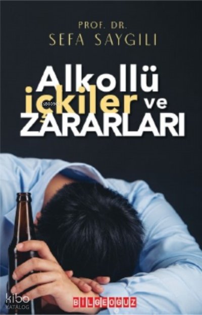 Alkollü İçkiler Ve Zararları - Sefa Saygılı